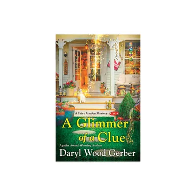 A Glimmer of a Clue - (A Fairy Garden Mystery) by Daryl Wood Gerber (Paperback)