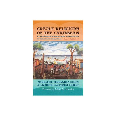 Creole Religions of the Caribbean - (Religion, Race, and Ethnicity) 2nd Edition by Lizabeth Paravisini-Gebert & Margarite Fernndez Olmos