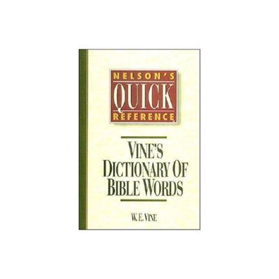 Nelsons Quick Reference Vines Dictionary of Bible Words - by W E Vine (Paperback)