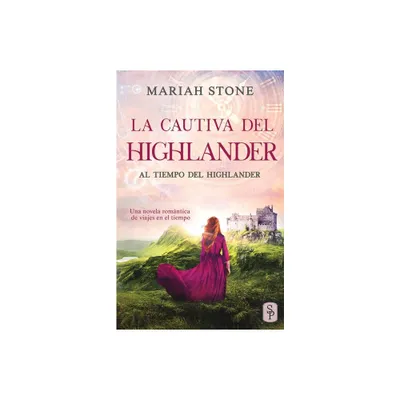 La cautiva del highlander - (Al Tiempo del Highlander) by Mariah Stone (Paperback)