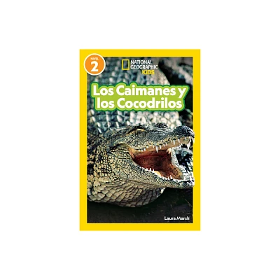 National Geographic Readers Los Caimanes Y Cocodrilos (Nivel 2) - by Laura Marsh (Paperback)