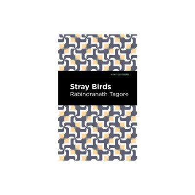 Stray Birds - (Mint Editions (Voices from Api)) by Rabindranath Tagore (Paperback)