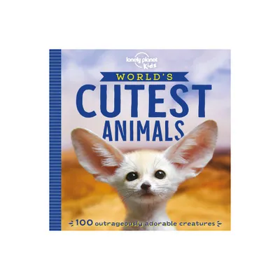 Lonely Planet Kids Worlds Cutest Animals - by Anna Poon (Paperback)