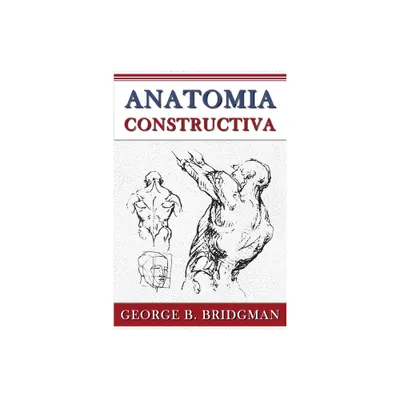 Anatomia Constructiva - by George B Bridgman (Paperback)