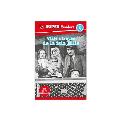 DK Super Readers Level 4 Viaje a Travs de la Isla de Ellis (Journey Through Ellis Island