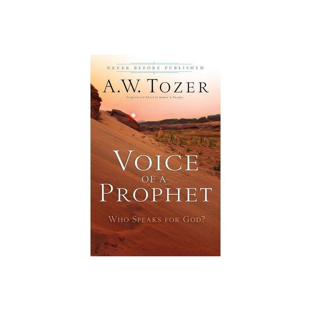 Voice of a Prophet - by A W Tozer (Paperback)