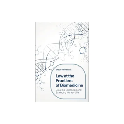 Law at the Frontiers of Biomedicine - by Shaun D Pattinson (Paperback)