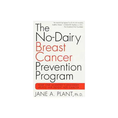 The No-Dairy Breast Cancer Prevention Program - by Jane Cbe Plant (Paperback)