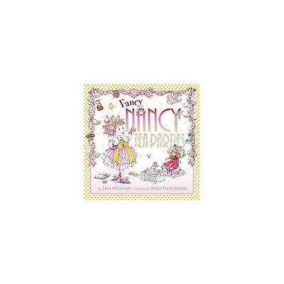 Fancy Nancy Tea Parties ( Fancy Nancy) (Hardcover) by Jane OConnor