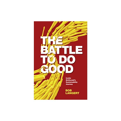 The Battle to Do Good - by Bob Langert (Hardcover)