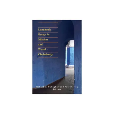 Landmark Essays in Mission and World Christianity - (American Society of Missiology) by Robert L Gallagher & Paul Hertig (Paperback)