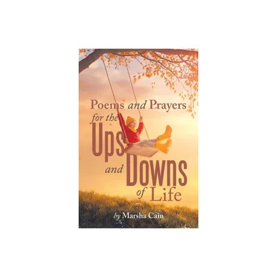 Poems and Prayers for the Ups and Downs of Life - by Marsha Cain (Paperback)