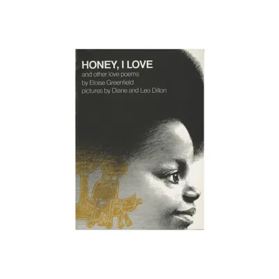 Honey, I Love and Other Love Poems - (Reading Rainbow Books) 25th Edition by Eloise Greenfield (Paperback)