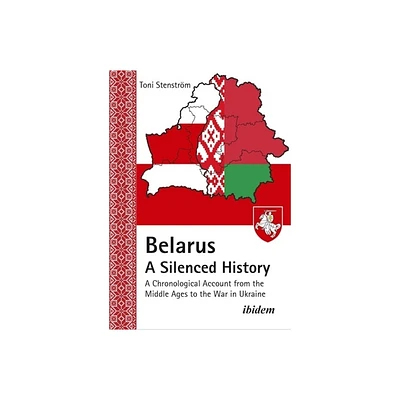 Belarus - A Silenced History - by Toni Stenstrm (Paperback)