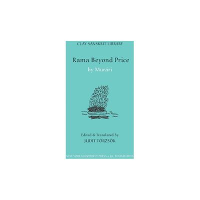 Rama Beyond Price - (Clay Sanskrit Library) by Murari (Hardcover)