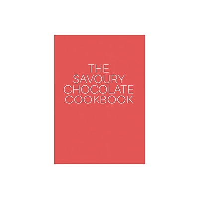 The Savoury Chocolate Cookbook - by Andrew West (Paperback)