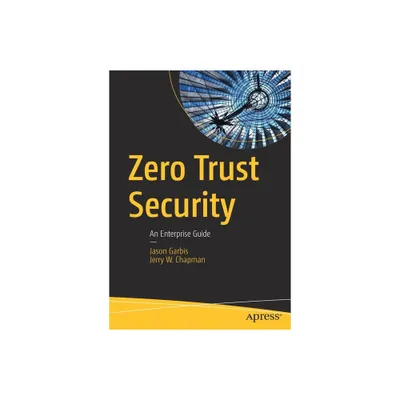 Zero Trust Security - by Jason Garbis & Jerry W Chapman (Paperback)