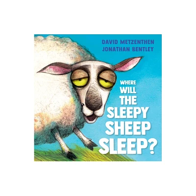 Where Will the Sleepy Sheep Sleep? - by David Metzenthen (Hardcover)