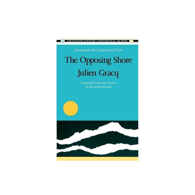 The Opposing Shore - (Twentieth Century Continental Fiction) by Julien Gracq (Paperback)