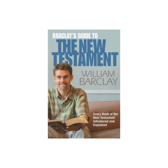 Barclays Guide to the New Testament - by William Barclay (Paperback)