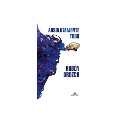 Absolutamente Todo / Absolutely Everything - by Rubn Orozco (Paperback)