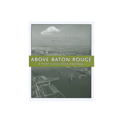 Above Baton Rouge - by Tom Guarisco (Hardcover)