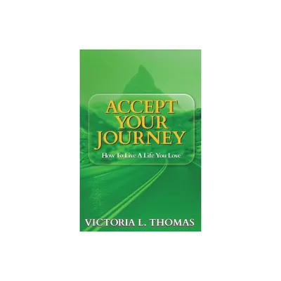 Accept Your Journey - by Victoria Thomas (Paperback)