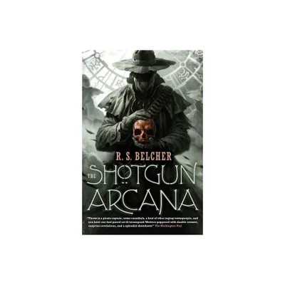 Shotgun Arcana - (Golgotha) by R S Belcher (Paperback)