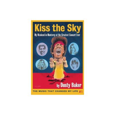 Kiss the Sky - (Music That Changed My Life) by Dusty Baker (Paperback)