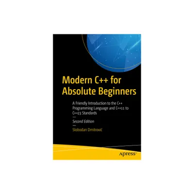 Modern C++ for Absolute Beginners - 2nd Edition by Slobodan Dmitrovic (Paperback)