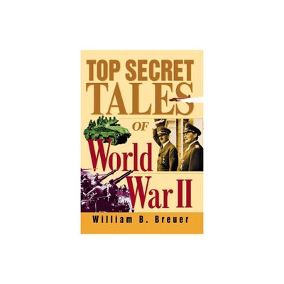 Top Secret Tales of World War II - by William B Breuer (Paperback)