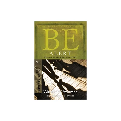 Be Alert (2 Peter, 2 & 3 John, Jude) - (Be Series Commentary) 2nd Edition by Warren W Wiersbe (Paperback)