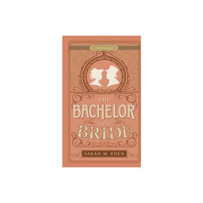 The Bachelor and the Bride - (Proper Romance Victorian) by Sarah M Eden (Paperback)