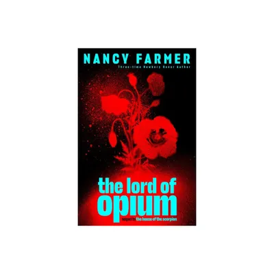 The Lord of Opium - (The House of the Scorpion) by Nancy Farmer (Paperback)