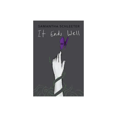 It Ends Well - by Samantha Schleeter (Paperback)