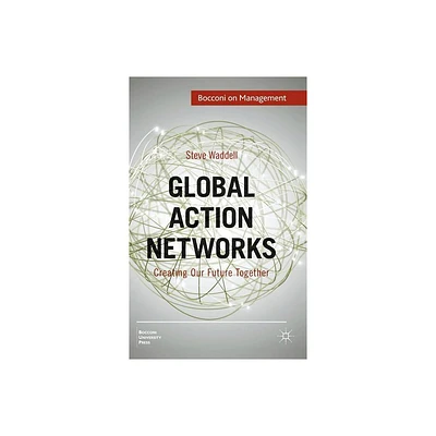 Global Action Networks - (Bocconi on Management) by Steve Waddell (Hardcover)