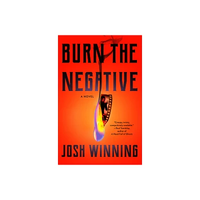 Burn the Negative - by Josh Winning (Paperback)