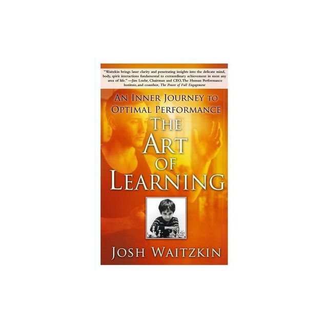 The Art of Learning - by Josh Waitzkin (Paperback)