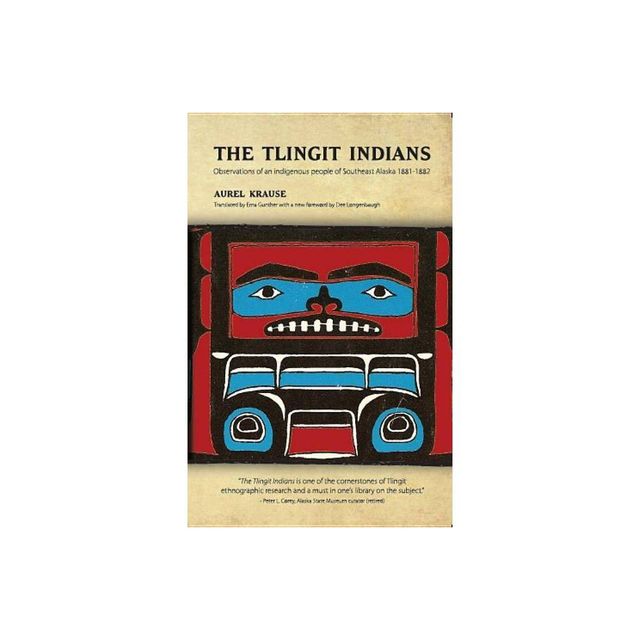 The Tlingit Indians - by Aurel Krause (Paperback)