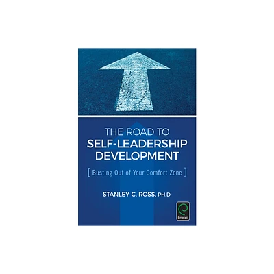 The Road to Self-Leadership Development - by Stanley C Ross (Paperback)