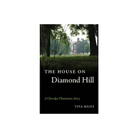 The House on Diamond Hill - by Tiya Miles (Paperback)