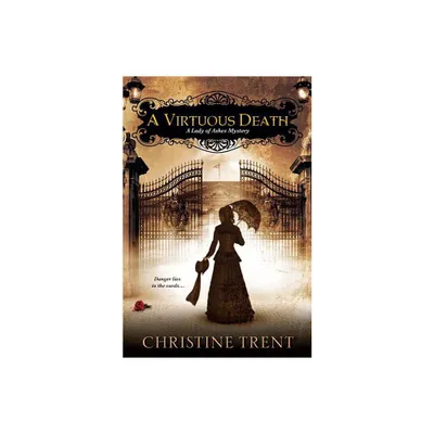 A Virtuous Death - (Lady of Ashes Mystery) by Christine Trent (Paperback)