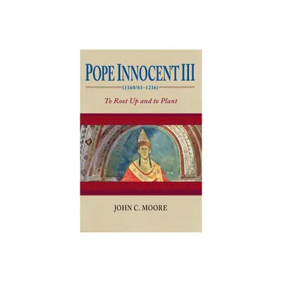 Pope Innocent III (1160/61-1216) - by John C Moore (Paperback)