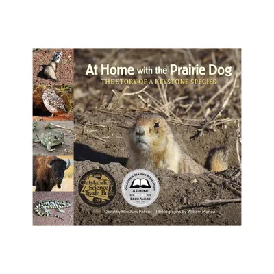 At Home with the Prairie Dog - (Story of a Keystone Species) by Dorothy Hinshaw Patent (Hardcover)