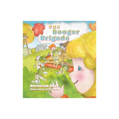 The Booger Brigade - by Rhenariah Rhue (Hardcover)