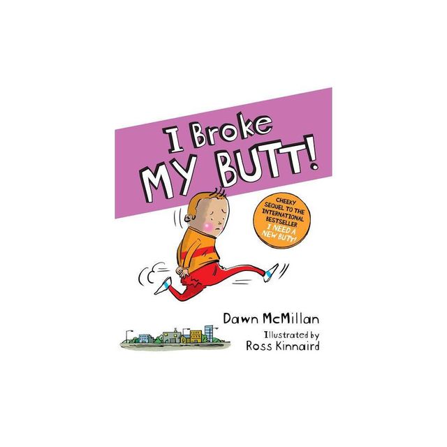 I Broke My Butt! - by Dawn McMillan (Paperback)