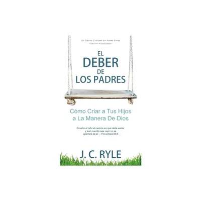 El Deber de los Padres - by J C Ryle (Paperback)