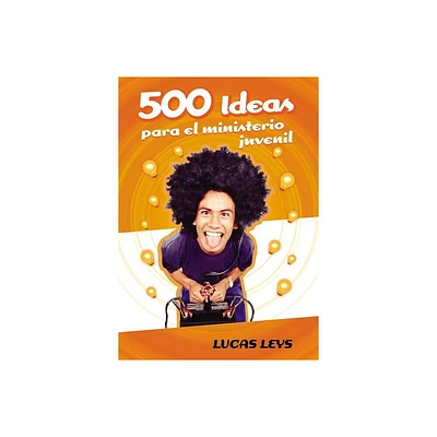 500 Ideas Para el Ministerio Juvenil - (Especialidades Juveniles) by Lucas Leys (Paperback)