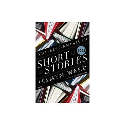 The Best American Short Stories 2021 - by Jesmyn Ward & Heidi Pitlor (Paperback)