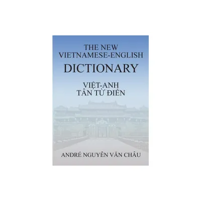 The New Vietnamese-English Dictionary - by Andre Nguyen Van Chau (Hardcover)